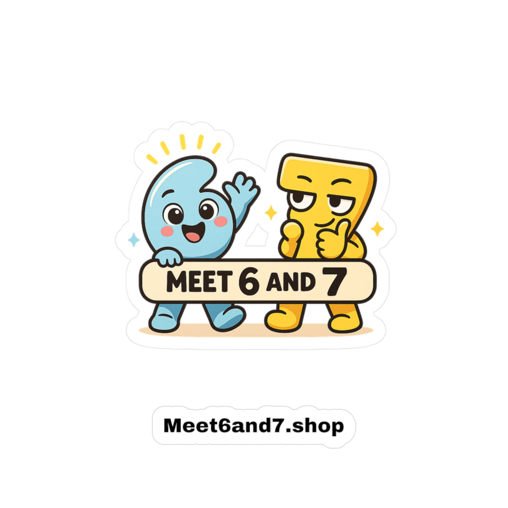 Meet 6 and 7 Kiss-Cut Vinyl Decal — Cute Character Sticker (Meet6and7.shop)