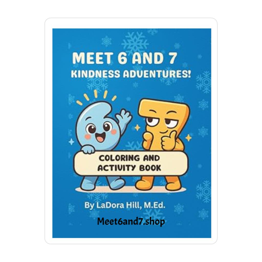 Kiss-Cut Vinyl Decal — 'Meet 6 and 7 Kindness Adventures' Kids Sticker
